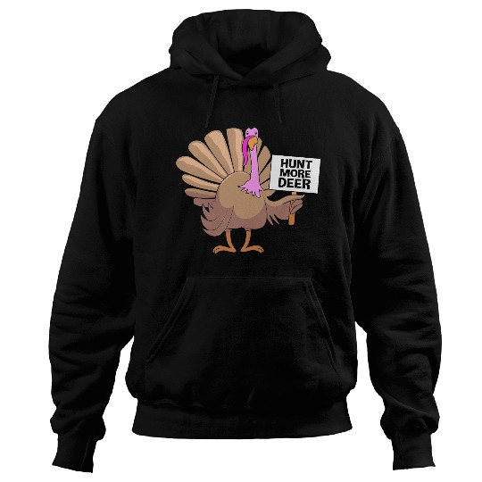 Funny Turkey Hunter Bird Hunting Hunt More Deer Hoodies