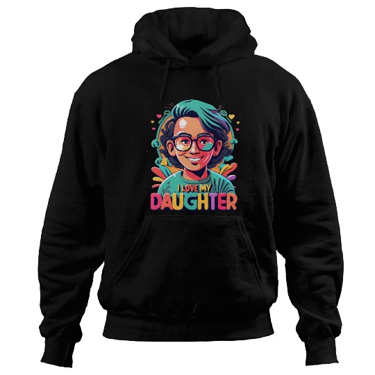 I Love My Daughter Hoodies