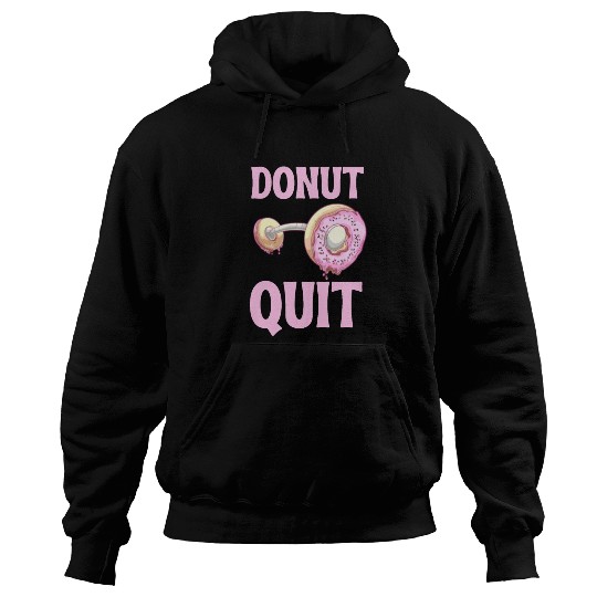 Donut Quit Delicious Motivation Cool Hoodies