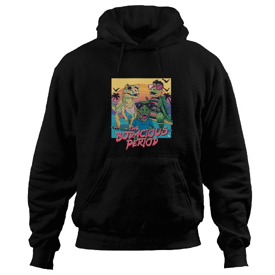 The Bodacious Period - Bold Retro Design Hoodies