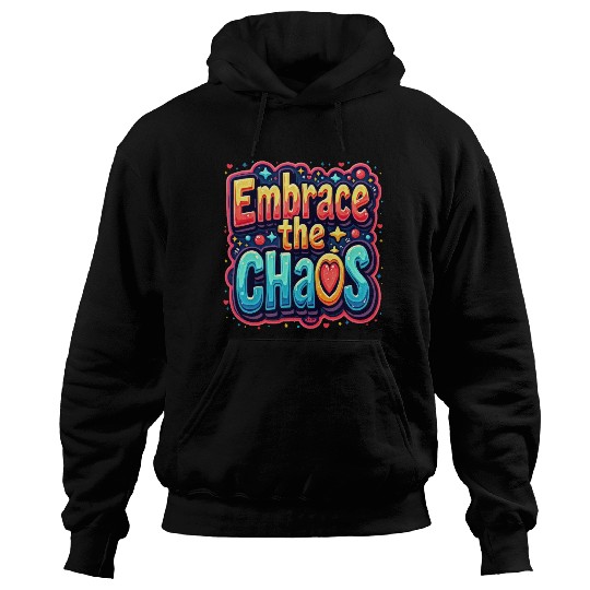 Colorful Typography Embrace the Chaos Hoodies