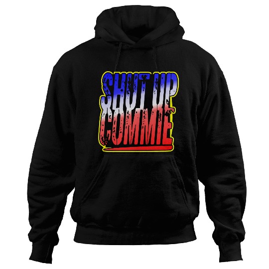 Shut Up Commie LIKE US ON FACEBOOK # Hoodies