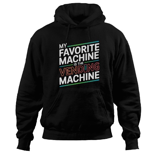 My Favourite Machine is the Vending Machine - Funn Hoodies