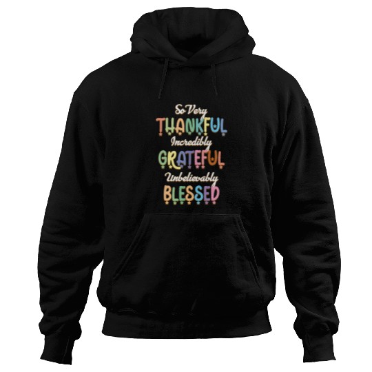 So Very Thankful Incredibly Grateful Unbelievably Hoodies