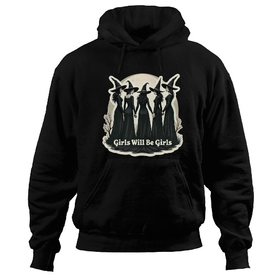 Girls Will Be Girls Hoodies