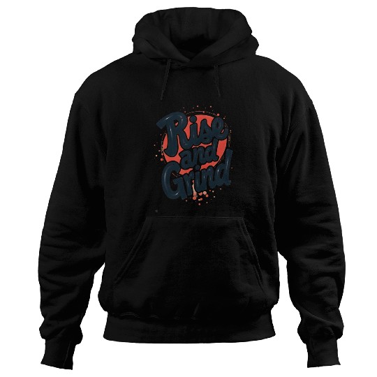 Rise and Grind Hoodies