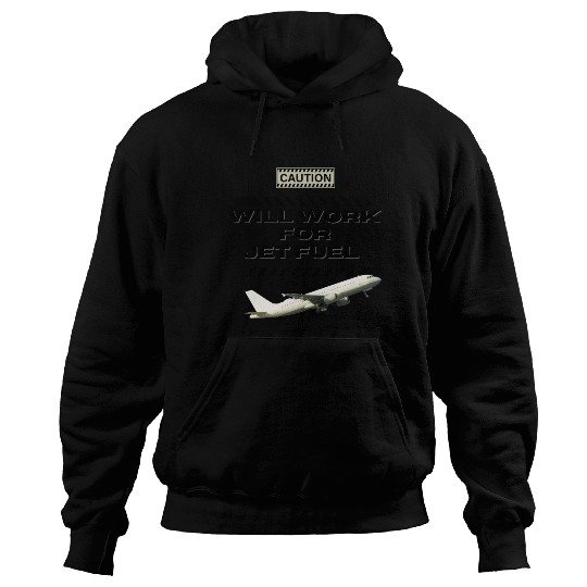 Will Work For Jet Fuel Hoodies