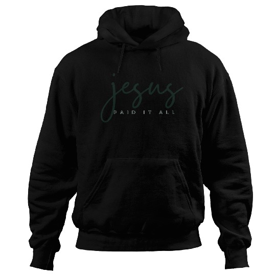 Jesus Paid it all Hoodies