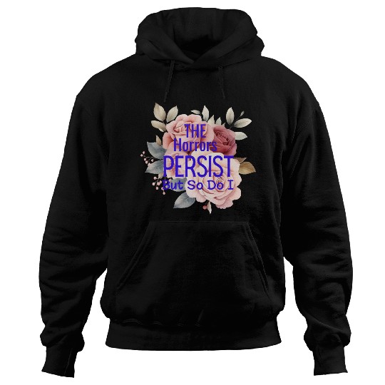 The horrors persist but so do I Hoodies