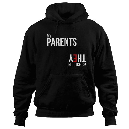 My Parents, They Not Like Us Hoodies
