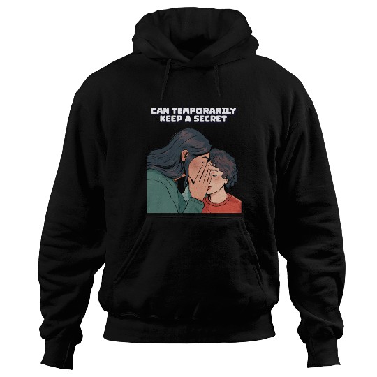 Can Temporarily Keep A Secret - Funny Saying Hoodies