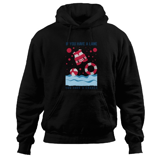 Cool Lifeguard Design - If You Have A Lane Hoodies