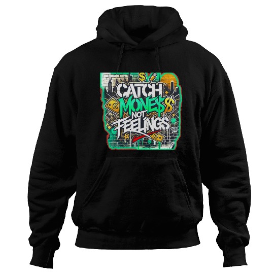 Catch money not feelings Hoodies