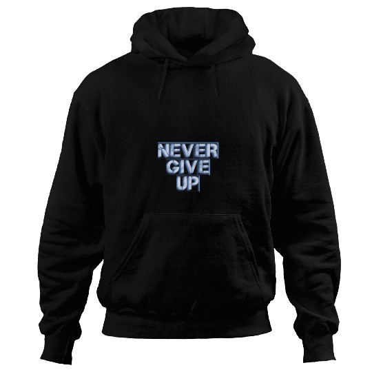 Never give up Hoodies
