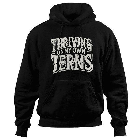 Thriving on My Own Terms Hoodies