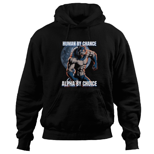 Human by chance Alpha by choice wolf design Hoodies