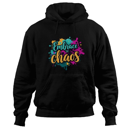 Embrace the Chaos Bold Artistic Typography Chaotic Hoodies