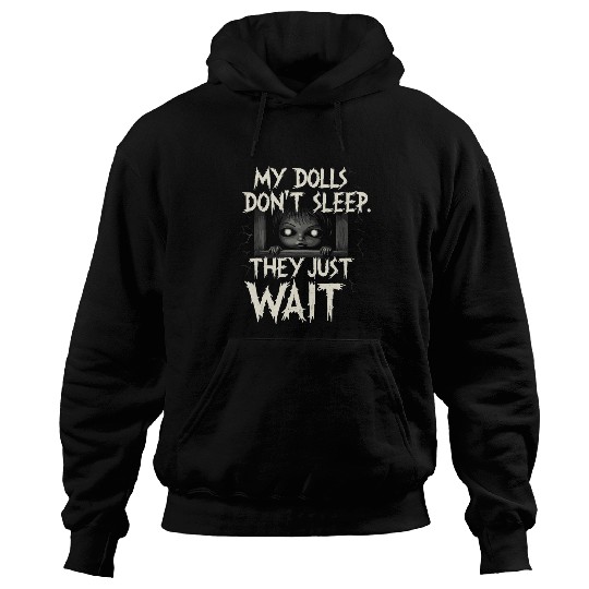 Creepy Dollmaking Haunted Doll Collector Hoodies