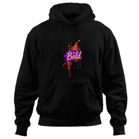 Inspirational Neon Colors Be Bold Motivational Gra Hoodies