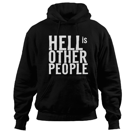 Funny hell is other people individual creative art Hoodies