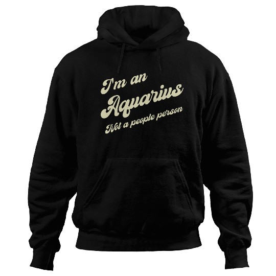 aquarius not a people person Hoodies