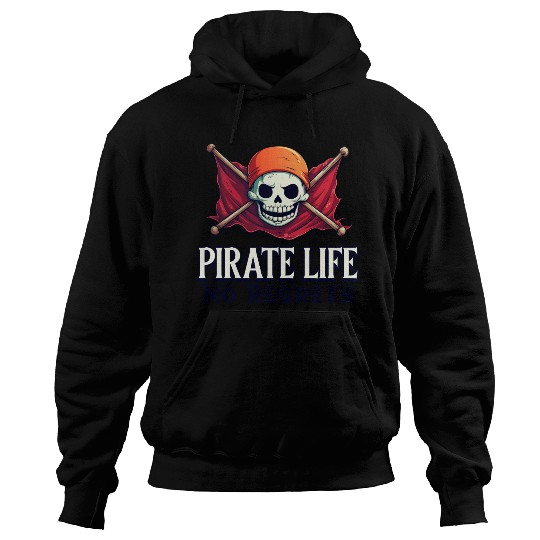 Pirate Life, No Regrets Hoodies