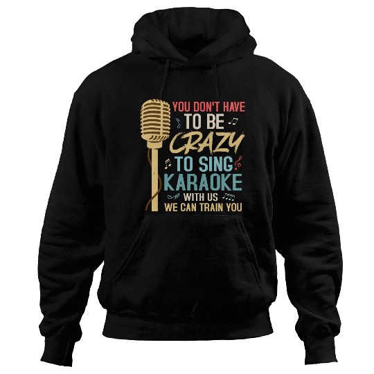 Crazy To Sing Karaoke Singer Singing Hoodies