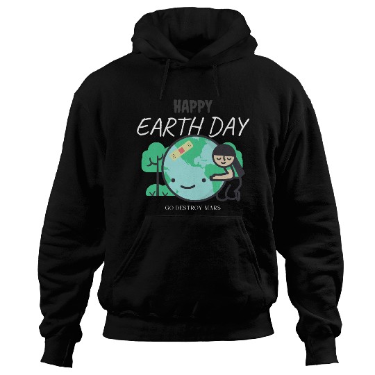 Funny Earth Day Hoodies – Go Destroy Mars Quote