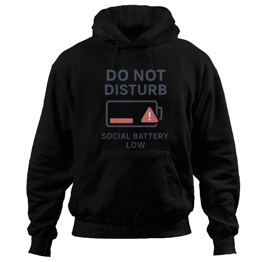 Do Not Disturb Social Battery Low Hoodies