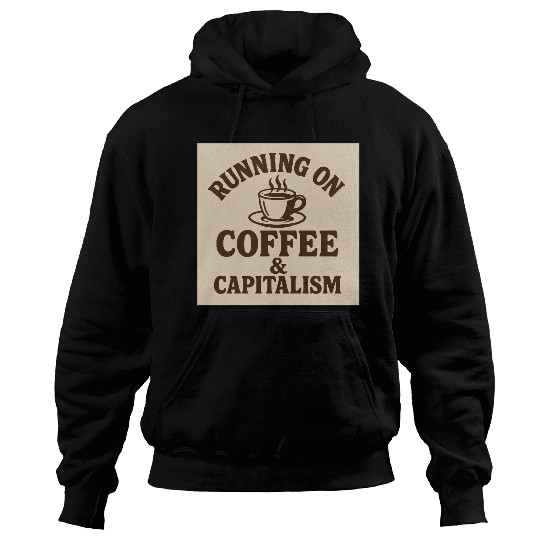 Coffee and Capitalism Lover Quote Hoodies