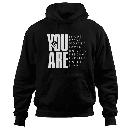You Are Enough Brave Worthy Loved Amazing Strong Hoodies