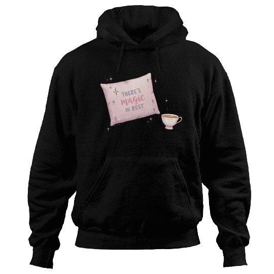 There’s Magic in Rest Hoodies