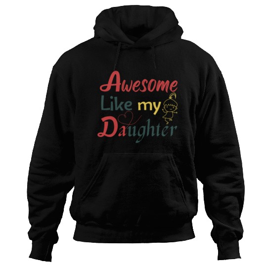 Awesome Like My Daughter – Cute Quote Hoodies