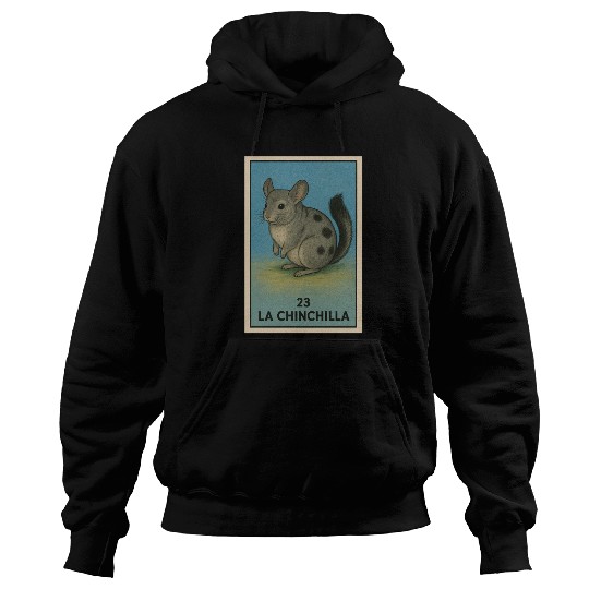 LA CHINCHILLA - THE CHINCHILLA - LA LOTERÍA Hoodies