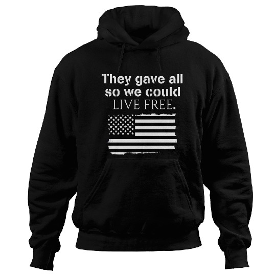 They gave all so we could live free Veteran Day Hoodies