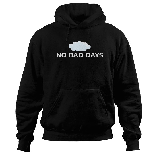No Bad Days – Positive Vibes Only Hoodies