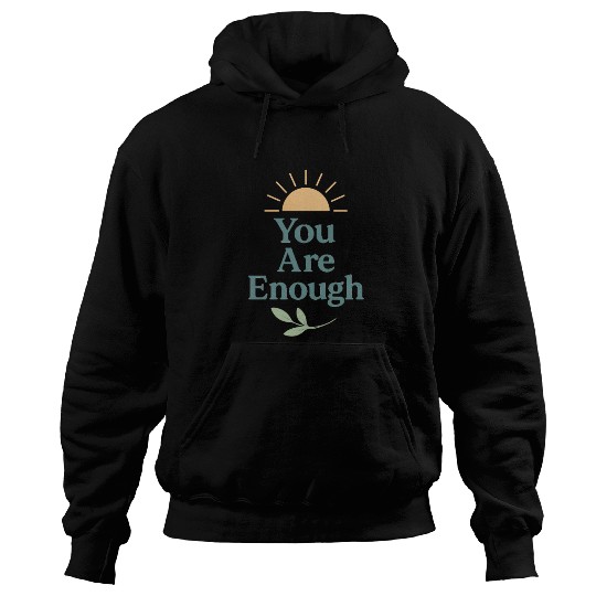 You Are Enough – Mental Health Affirmation Design Hoodies
