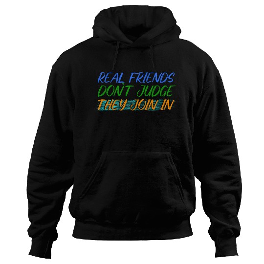 Real Friends Join the Fun, Not Judge Hoodies