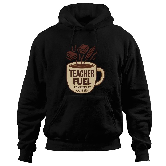 Teacher Fuel – Powered by Coffee Mug Hoodies