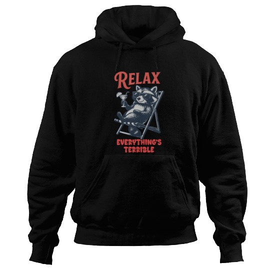 Relax Everything's Terrible Raccoon Design Hoodies