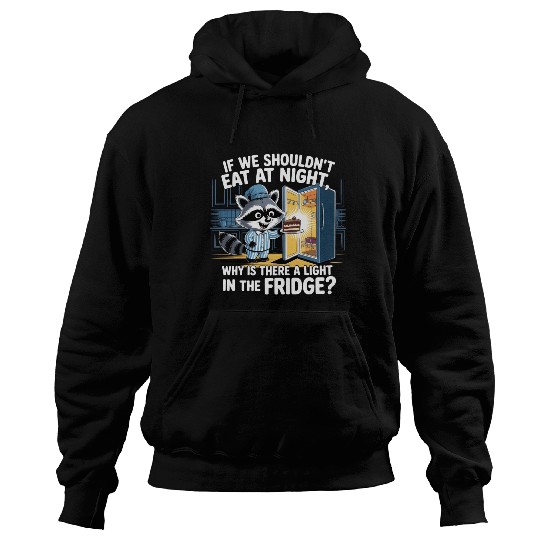 Light in the Fridge Funny Midnight Snack Quote Hoodies