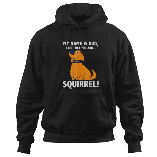 Disney Up My Name is Dug I Just Met You...Squirrel! T-Shirt Hoodies