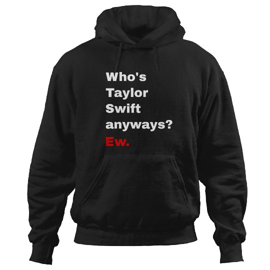 Discover Who'S Taylor Anyways Ew Hoodies