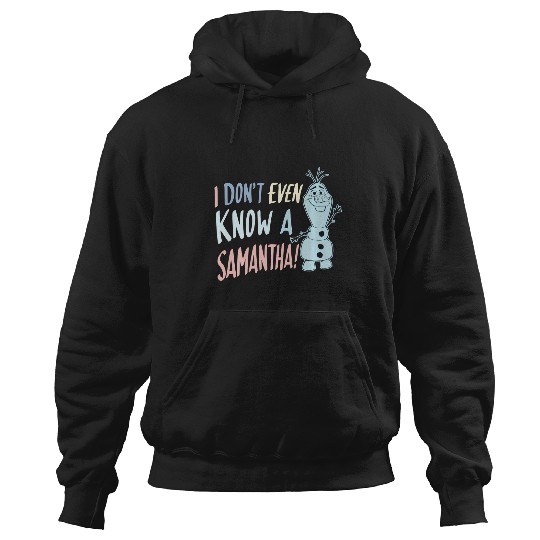 Discover Disney Frozen 2 Olaf I Don'T Even Know A Samantha Hoodies