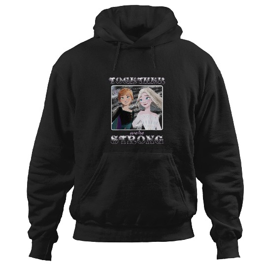 Discover Disney Frozen 2 Anna Elsa Together Were Strong Hoodies