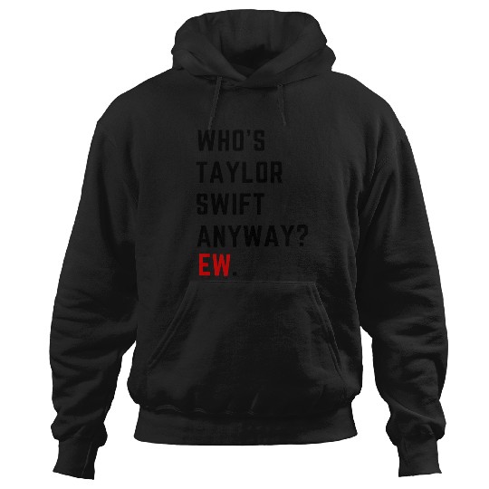 Discover 242 Whos Taylor Anyway Ew Hoodies