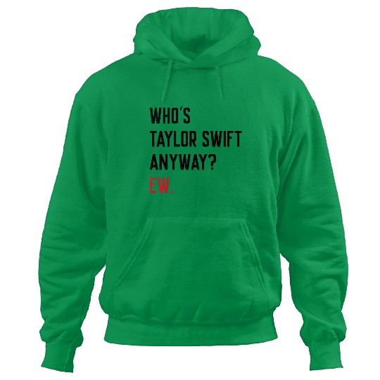 Discover Who's Taylor Anyway? Ew. Hoodies, Taylor version, Eras Tour Hoodies