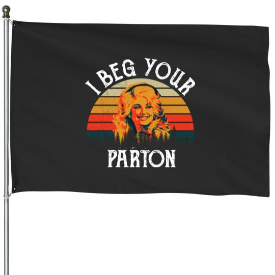 I Beg Your Parton House Flags, Dolly Parton House Flags, Dolly Parton Vintage House Flags