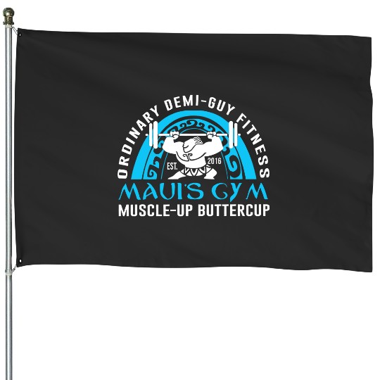 Moana House Flags, Muscle-up Buttercup House Flags, Maui's Gym House Flags, Disney House Flags for Mens, Disneyland House Flags, Disney World House Flags, Disney Gym House Flags