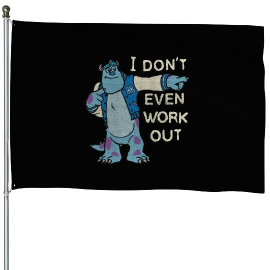 Disney Monsters University I Dont Even Work Out Sulley House Flags